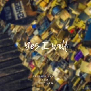 Yes I Will ft. Joey Law cover art