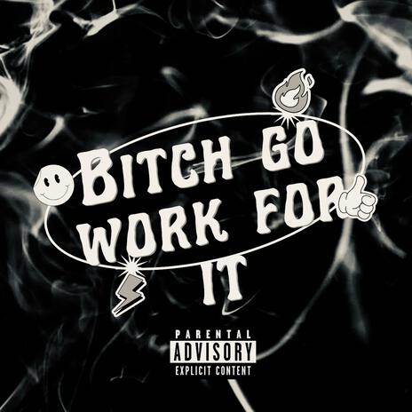 Bitch Go Work For It cover art