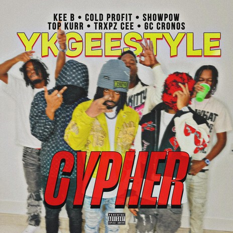 YKGeestyle Cypher ft. Cold Profit, Top Kurr, ShowPow, GC Cronos & Trxpz Cee cover art