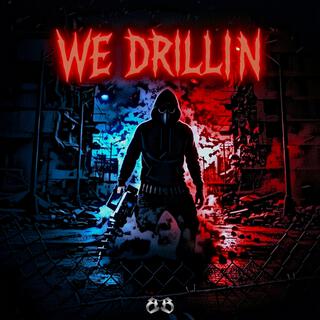 WE DRILLIN