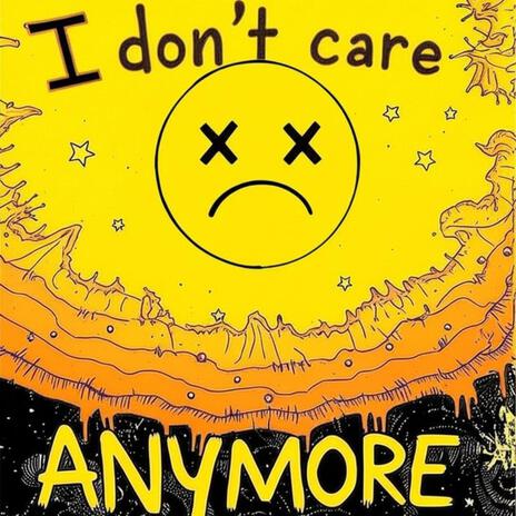 I don't care anymore