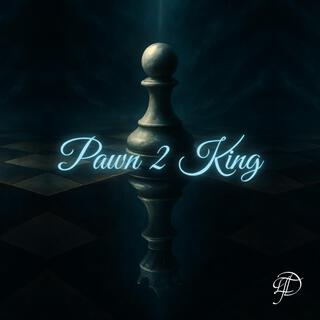 Pawn 2 King