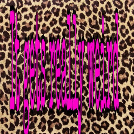 It gets really wierd