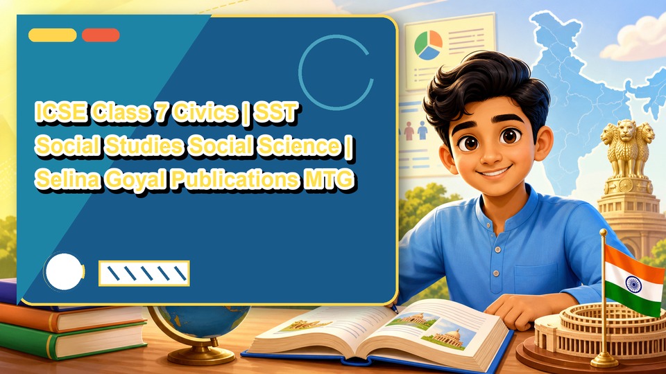 ICSE Class 7 Civics | SST Social Studies Social Science | Selina Goyal Publications MTG