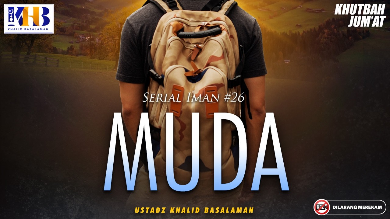 Khutbah Jum'at : Serial Iman #26 - MUDA | Khalid Basalamah cover art