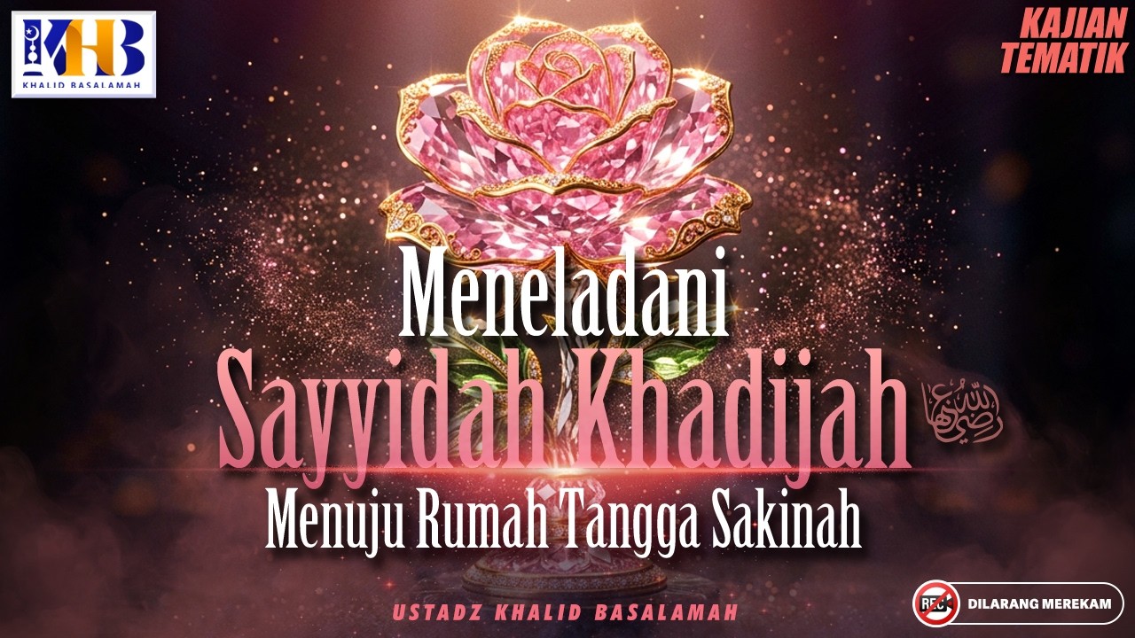 Kajian Tematik : Meneladani Sayyidah Khadijah Menuju Rumah Tangga Sakinah | Khalid Basalamah cover art