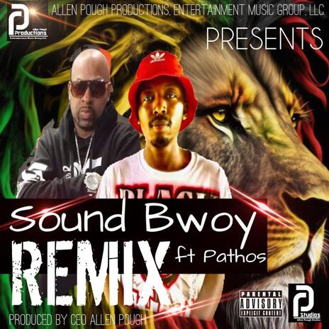 Sound Bwoy Remix ft. Pathos