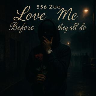 Love me before they all do