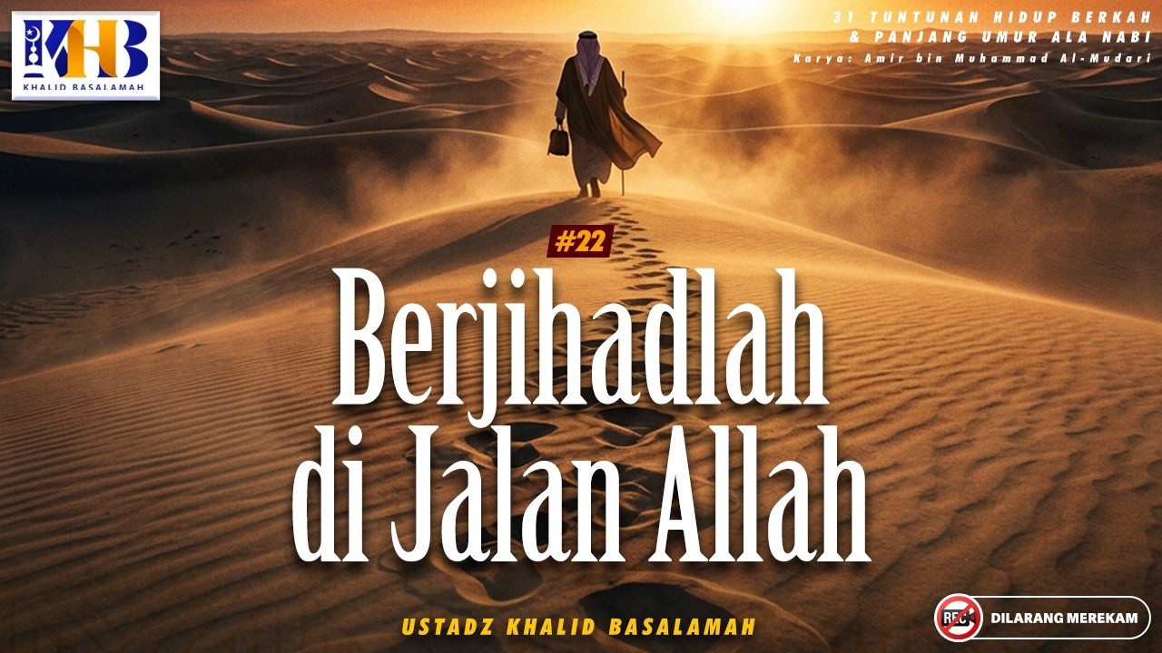 31 Tuntunan Hidup Berkah & Panjang Umur Ala Nabi : #22 Berjihadlah di Jalan Allah | Khalid Basalamah cover art