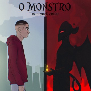 O Monstro Que Você Criou