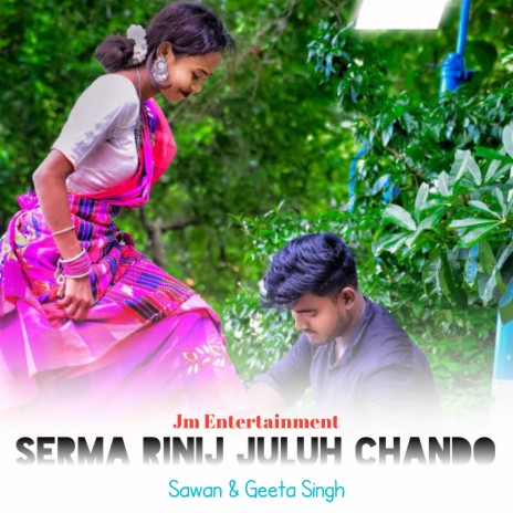 Serma Rinij Juluh Chando (Santali) ft. Geeta Singh