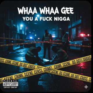 Whaa whaa Gee