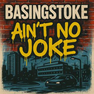 Basingstoke Ain't No Joke