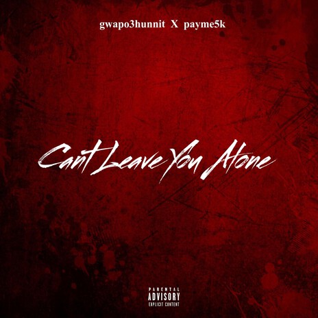 Cant Leave You Alone ft. gwapo3hunnit cover art