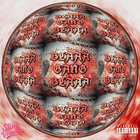 BLAAA GANG BLAAA ft. Lyrah Lyrah, Chrome Jr, Mc Nodals, PSKL & Dady White cover art
