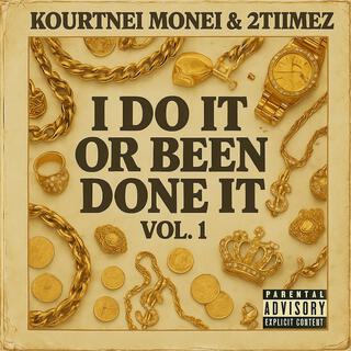 I Do It Or Been Done It, Vol. 1