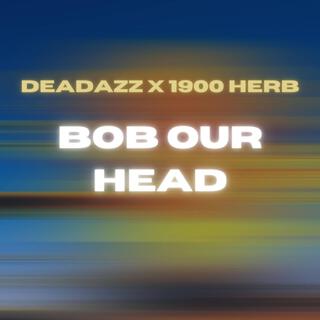 Bob Our Head ft. 1900 Herb cover art