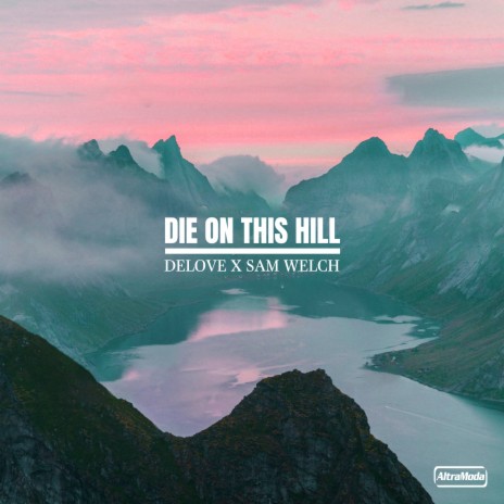 Die On This Hill ft. Sam Welch