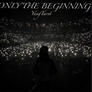 Only The Beginning