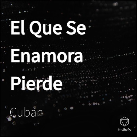 El Que Se Enamora Pierde cover art