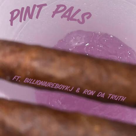 Pint Pals ft. BillionaireBoyKJ & Ron da truth cover art