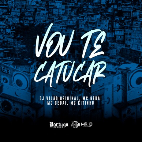 Vou Te Catucar ft. Mc Toy, Mc Kitinho & Mc Gedai cover art