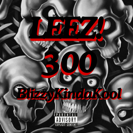 300 ft. LEEZ! & BlizzyKindaKool