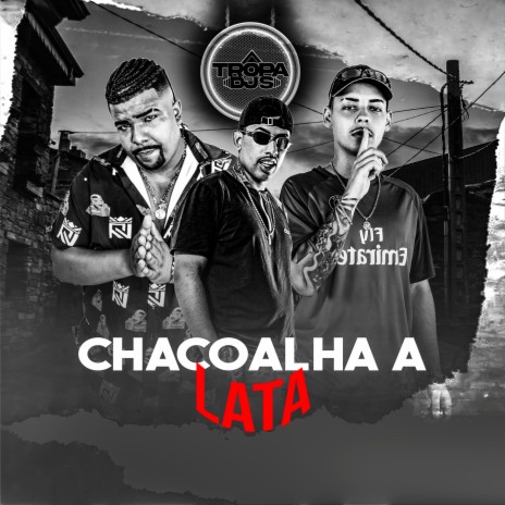 Chacoalha a Lata ft. DJ João Quiks, MC BL & Mc Pew cover art