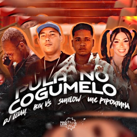 Pula no Cogumelo ft. Mc Smilow, Dj Luan & Mc Pipokinha cover art