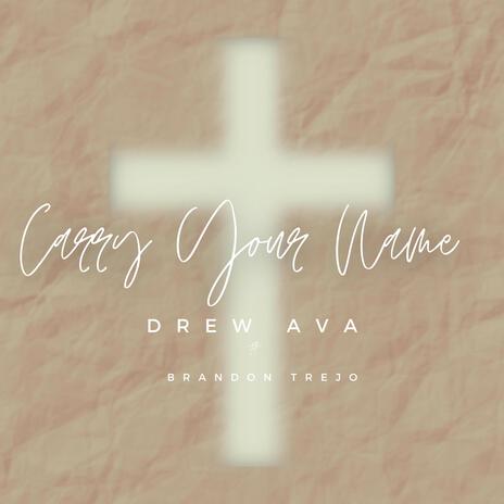 Carry Your Name ft. Brandon Trejo
