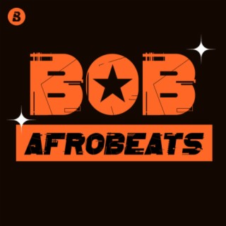 BOB: Afrobeats