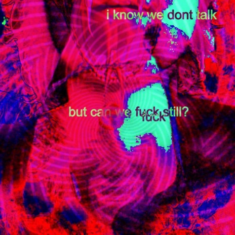 IKNOWWEDONTTALKBUTCANWEFUCKSTILL??? cover art