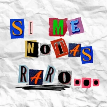 SI ME NOTAS RARO... cover art