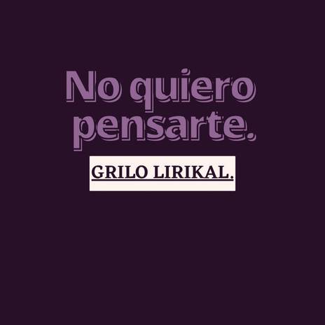 No quiero pensarte