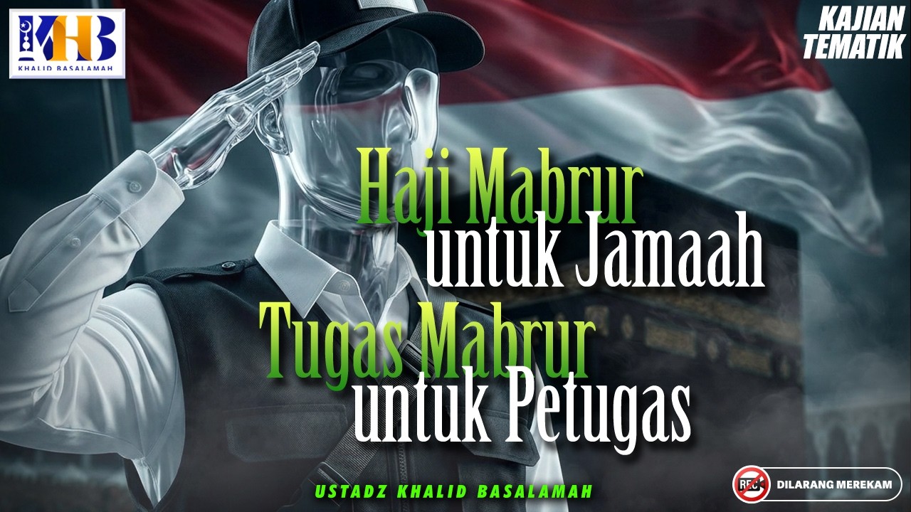 Kajian Tematik : Haji Mabrur Untuk Jamaah, Tugas Mabrur Untuk Petugas | Khalid Basalamah cover art