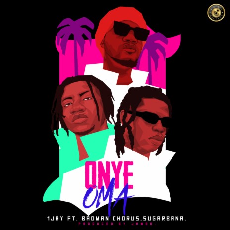 ONYE OMA ft. BADMAN CHORUS & SUGARBANA