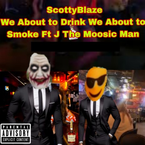 We About To Drink We About To Smoke ft. J The Moosic Man cover art