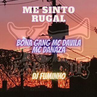 Me Sinto Rugal ft. Dj Fuminho, Mc Davila & MC DANAZA cover art