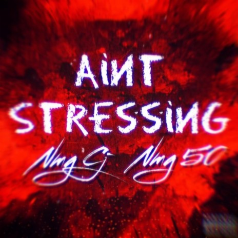 Aint Stressing ft. Nmg 50 cover art