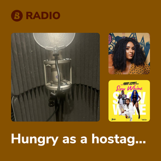 Hungry as a hostage Radio