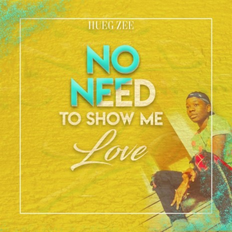 No Need To Show Me Love