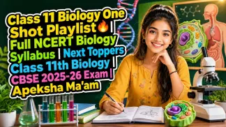 Class 11 Biology One Shot Playlist🔥| Full NCERT Biology Syllabus | Next Toppers Class 11th Biology | CBSE 2025-26 Exam | Apeksha Ma'am (2026) poster