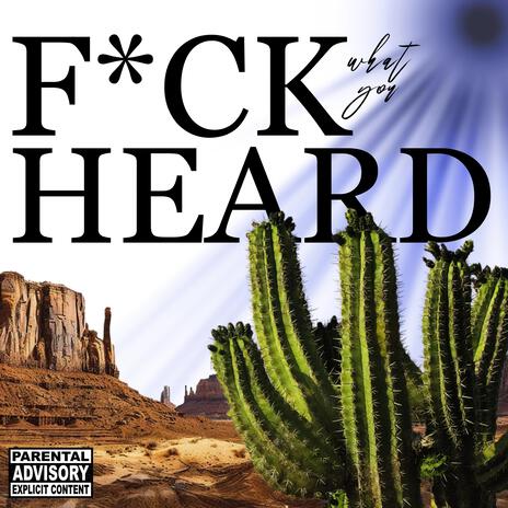 F*CK what you HEARD ft. Qxeezy* cover art