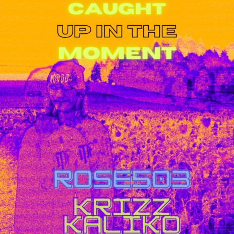 CaughtUpInTheMoment ft. Krizz Kaliko cover art