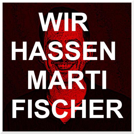 Wir hassen Marti Fischer ft. UniKaT cover art