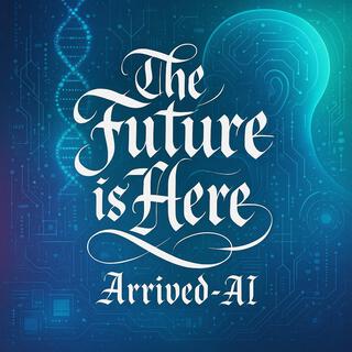 The Future is Here