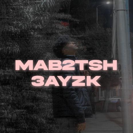 Mab2tsh 3ayzk ft. Omar Bandetta cover art