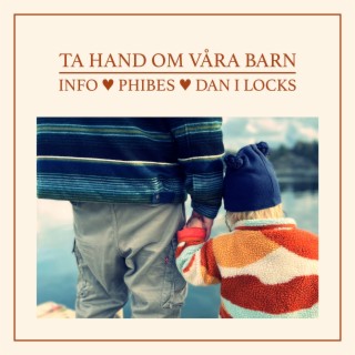 Ta hand om våra barn ft. Phibes & Dan I Locks
