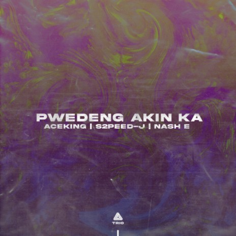 Pwedeng Akin Ka ft. Aceking & S2peed-J