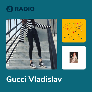 Gucci Vladislav Radio